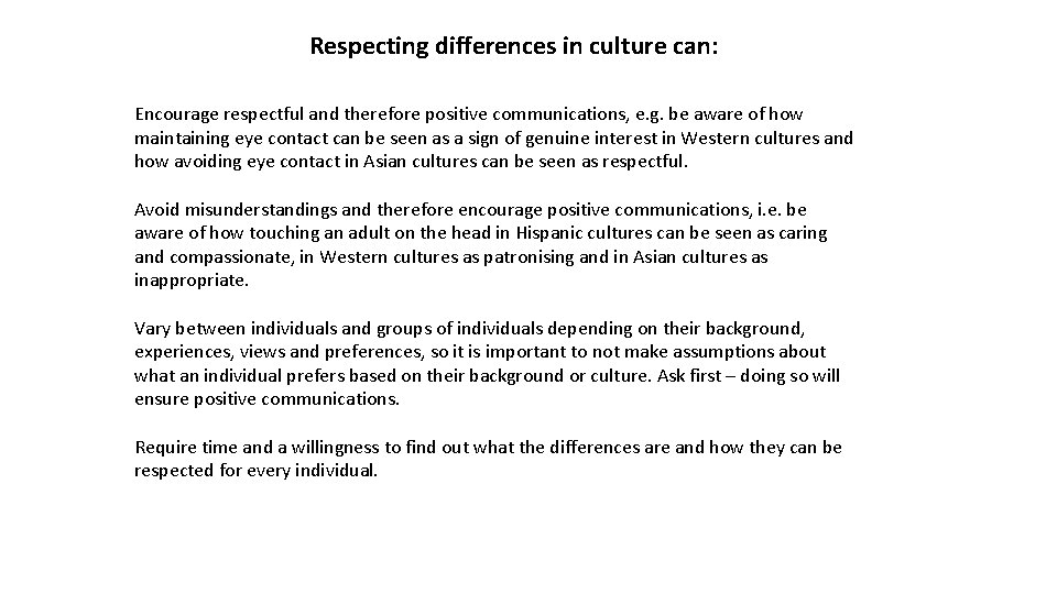 Respecting differences in culture can: Encourage respectful and therefore positive communications, e. g. be