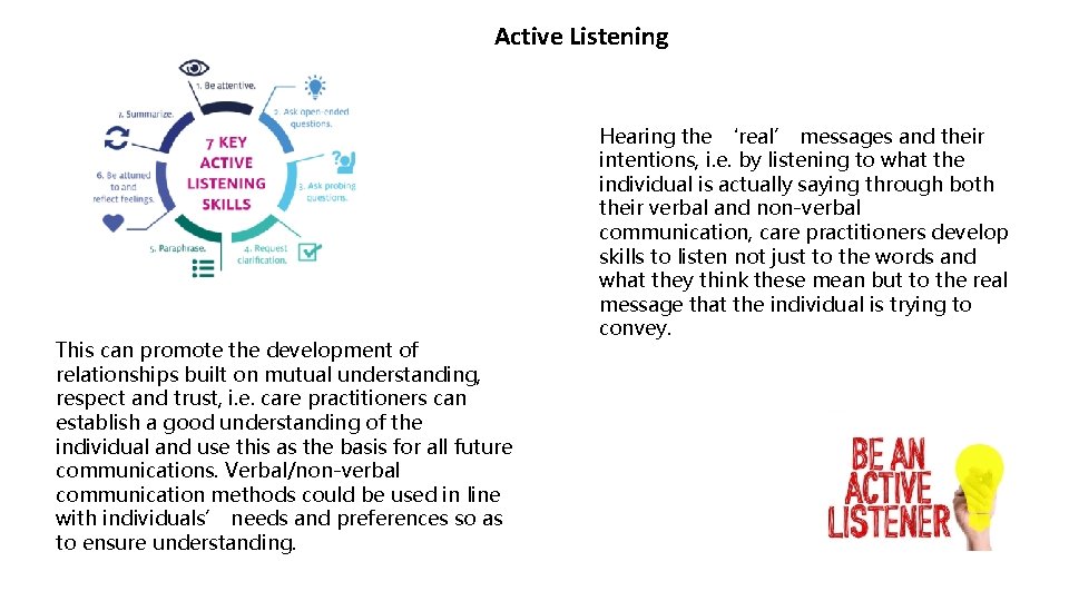 Active Listening This can promote the development of relationships built on mutual understanding, respect