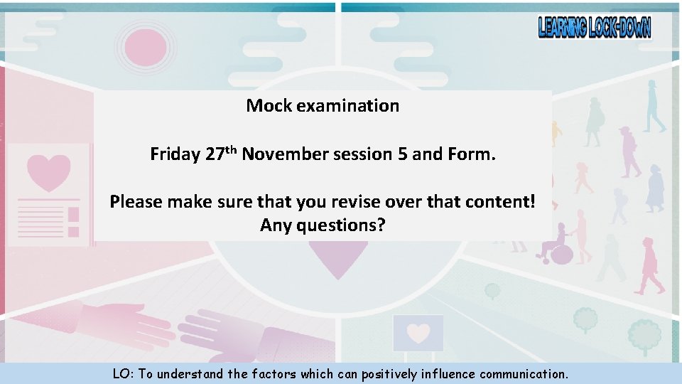 Mock examination Friday 27 th November session 5 and Form. Please make sure that