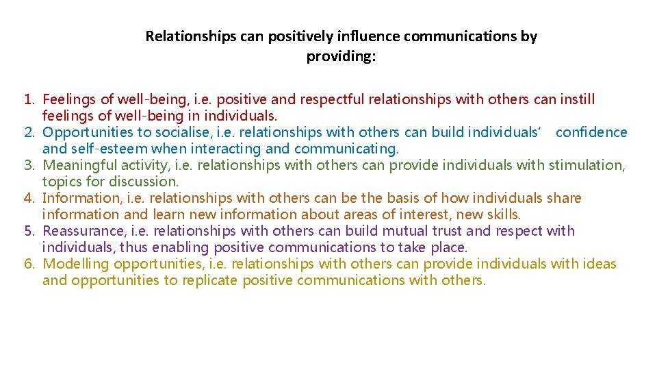 Relationships can positively influence communications by providing: 1. Feelings of well-being, i. e. positive