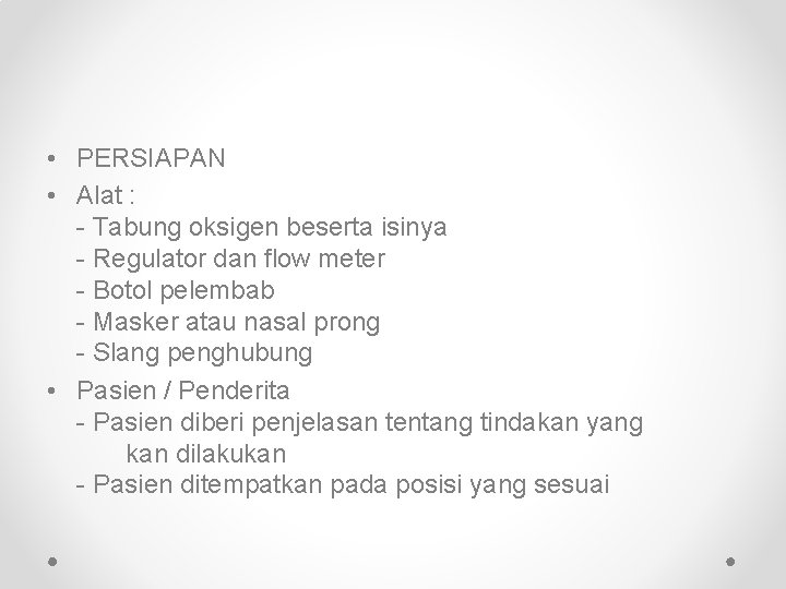  • PERSIAPAN • Alat : - Tabung oksigen beserta isinya - Regulator dan