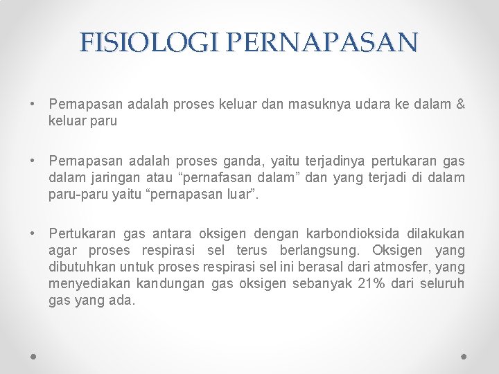FISIOLOGI PERNAPASAN • Pernapasan adalah proses keluar dan masuknya udara ke dalam & keluar