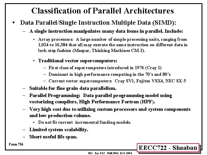 Classification of Parallel Architectures • Data Parallel/Single Instruction Multiple Data (SIMD): – A single