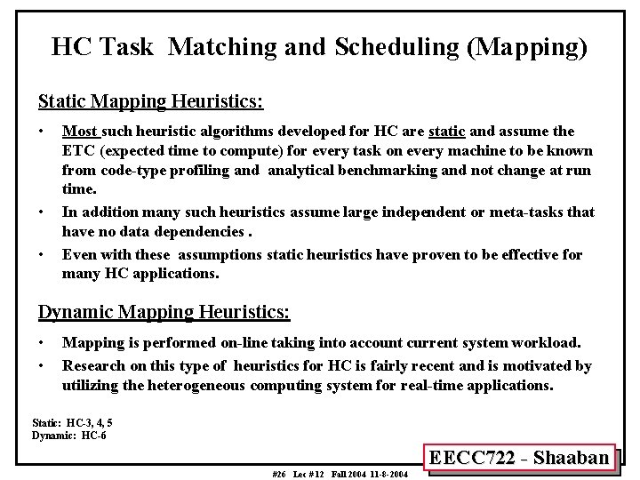 HC Task Matching and Scheduling (Mapping) Static Mapping Heuristics: • • • Most such