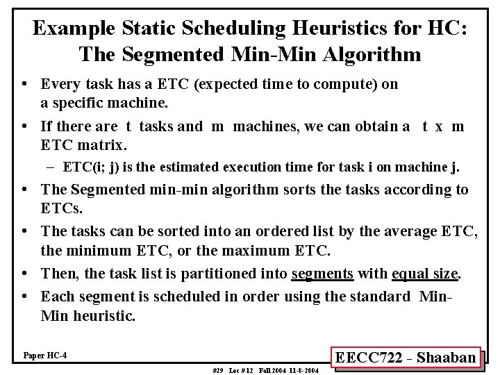 Example Static Scheduling Heuristics for HC: The Segmented Min-Min Algorithm • Every task has