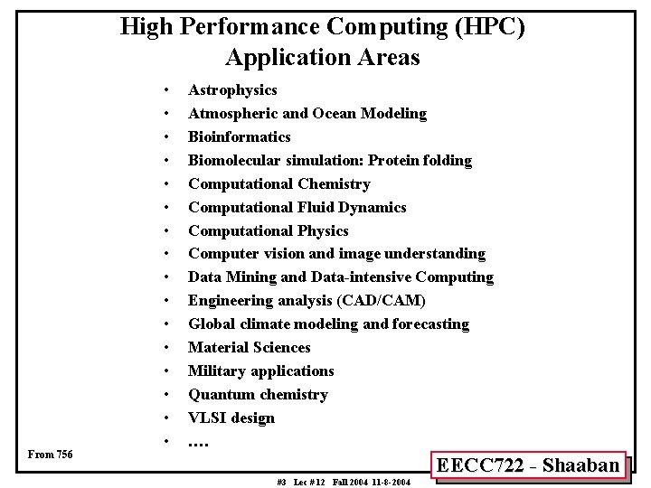 High Performance Computing (HPC) Application Areas From 756 • • • • Astrophysics Atmospheric