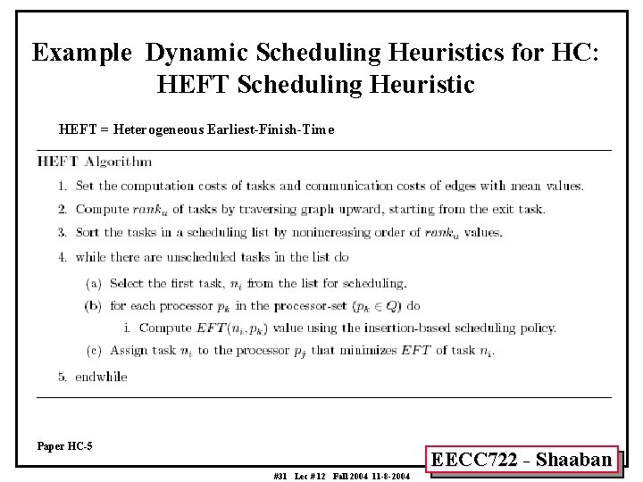 Example Dynamic Scheduling Heuristics for HC: HEFT Scheduling Heuristic HEFT = Heterogeneous Earliest-Finish-Time Paper