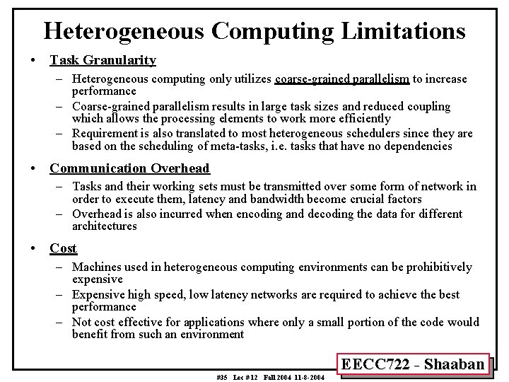 Heterogeneous Computing Limitations • Task Granularity – Heterogeneous computing only utilizes coarse-grained parallelism to