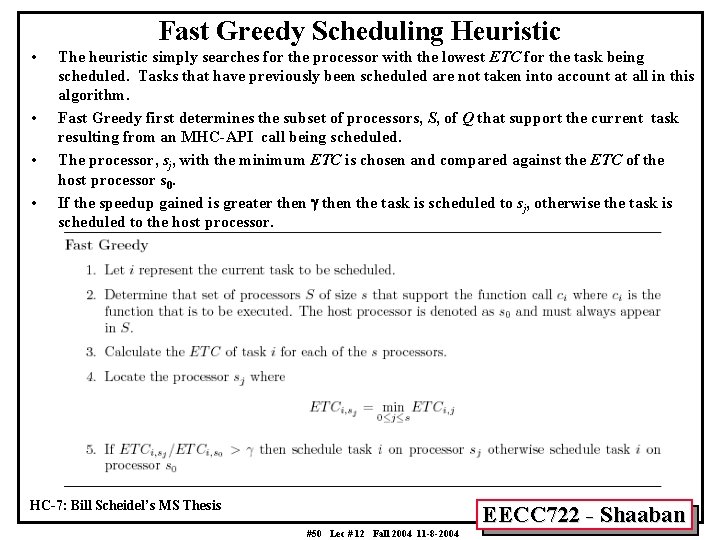 Fast Greedy Scheduling Heuristic • • The heuristic simply searches for the processor with