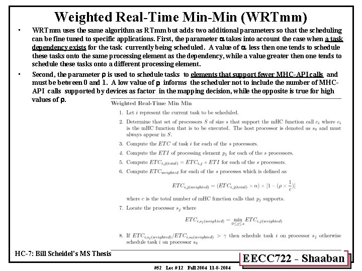 Weighted Real-Time Min-Min (WRTmm) • • WRTmm uses the same algorithm as RTmm but