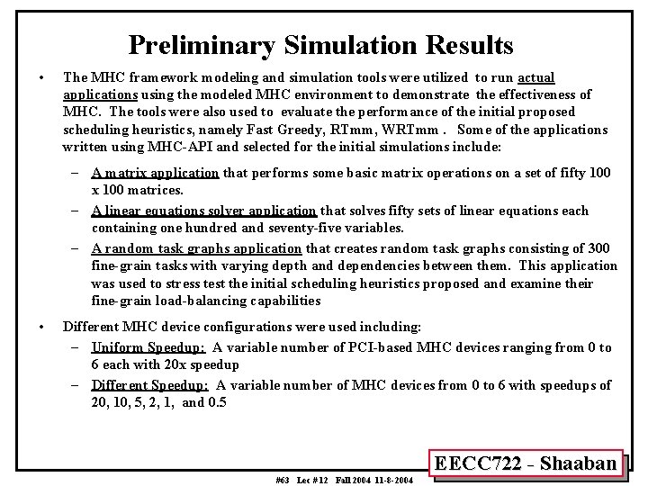 Preliminary Simulation Results • The MHC framework modeling and simulation tools were utilized to