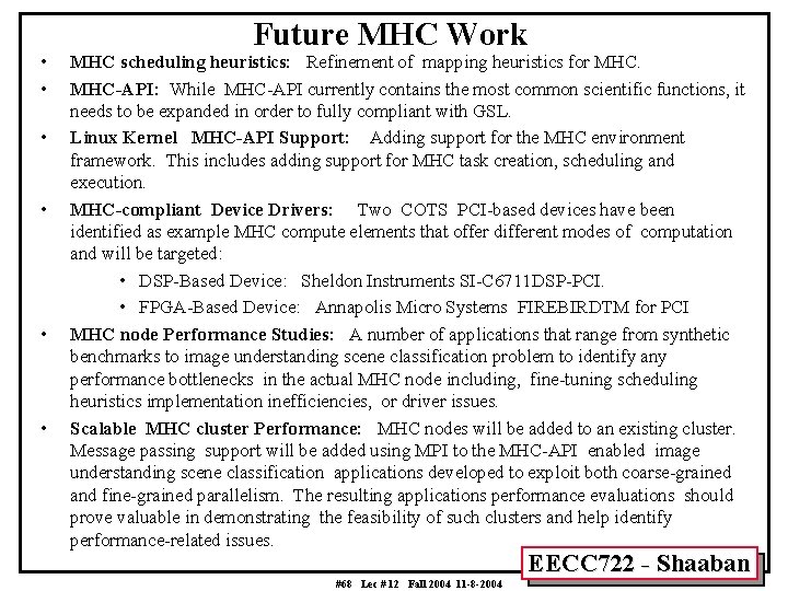  • • • Future MHC Work MHC scheduling heuristics: Refinement of mapping heuristics