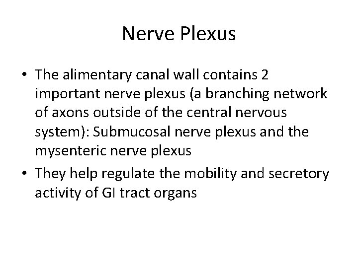 Nerve Plexus • The alimentary canal wall contains 2 important nerve plexus (a branching