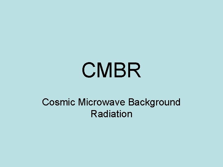 CMBR Cosmic Microwave Background Radiation 