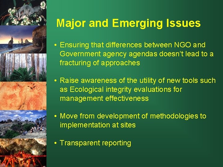 Major and Emerging Issues • Ensuring that differences between NGO and Government agency agendas