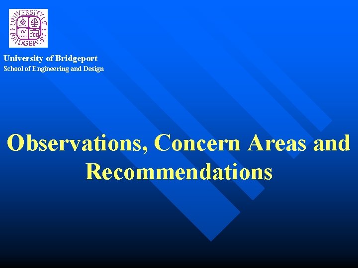 University of Bridgeport School of Engineering and Design Observations, Concern Areas and Recommendations 