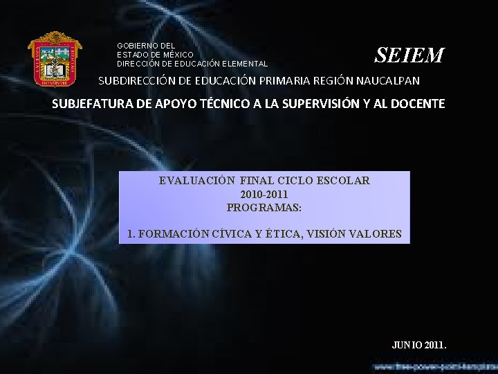 GOBIERNO DEL ESTADO DE MÉXICO DIRECCIÓN DE EDUCACIÓN ELEMENTAL SEIEM SUBDIRECCIÓN DE EDUCACIÓN PRIMARIA