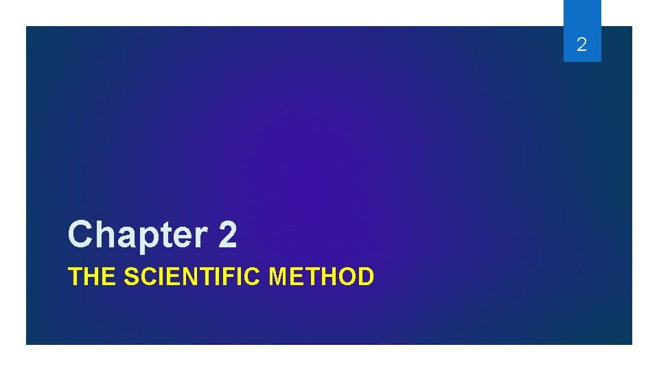2 Chapter 2 THE SCIENTIFIC METHOD 