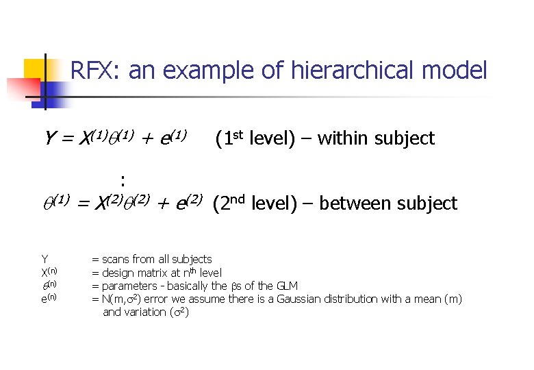 RFX: an example of hierarchical model Y = X(1) + e(1) (1 st level)
