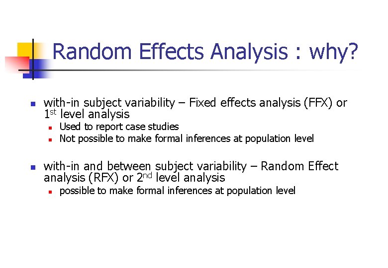 Random Effects Analysis : why? n with-in subject variability – Fixed effects analysis (FFX)