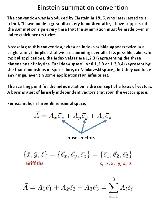 Einstein summation convention The convention was introduced by Einstein in 1916, who later jested