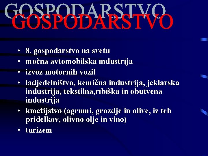  • • 8. gospodarstvo na svetu močna avtomobilska industrija izvoz motornih vozil ladjedelništvo,