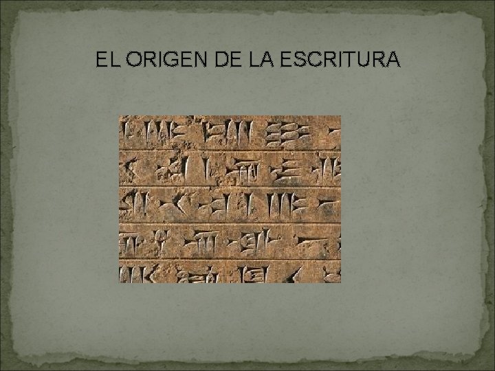 EL ORIGEN DE LA ESCRITURA 