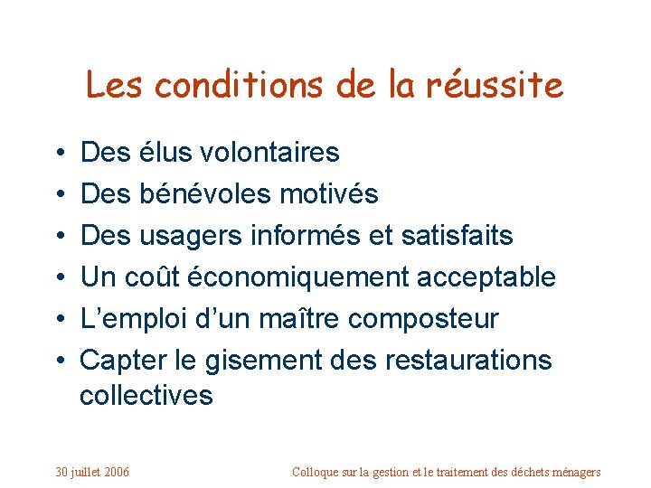 Les conditions de la réussite • • • Des élus volontaires Des bénévoles motivés