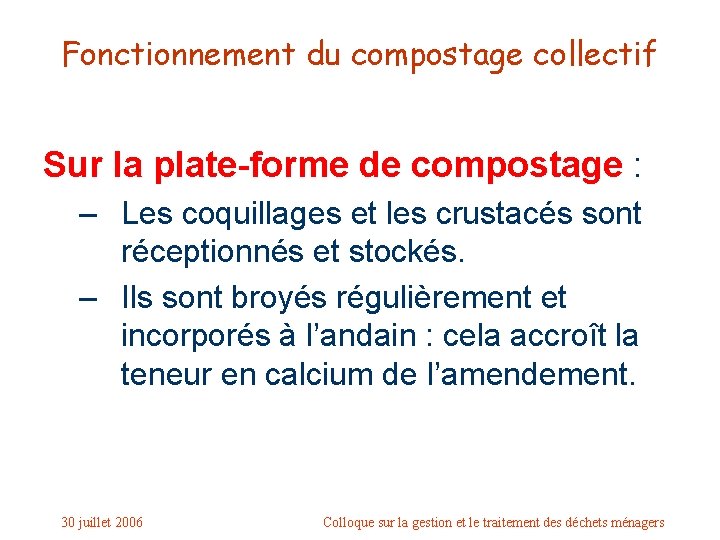 Fonctionnement du compostage collectif Sur la plate-forme de compostage : – Les coquillages et