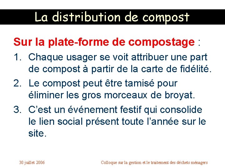 La distribution de compost Sur la plate-forme de compostage : 1. Chaque usager se