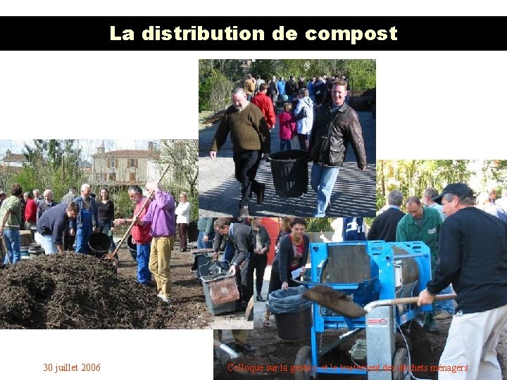 La distribution de compost 30 juillet 2006 Colloque sur la gestion et le traitement