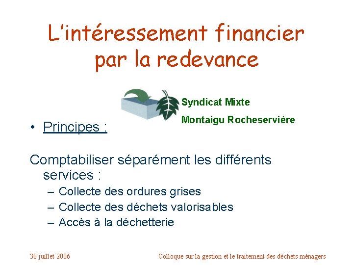 L’intéressement financier par la redevance Syndicat Mixte • Principes : Montaigu Rocheservière Comptabiliser séparément