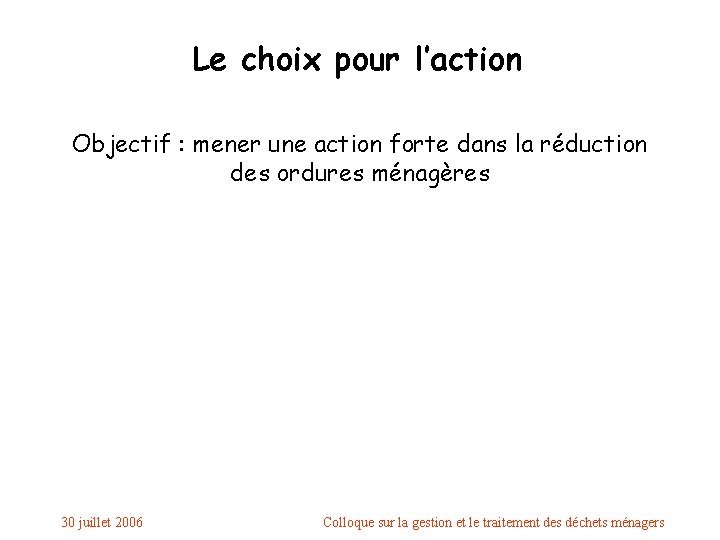 Le choix pour l’action Objectif : mener une action forte dans la réduction des