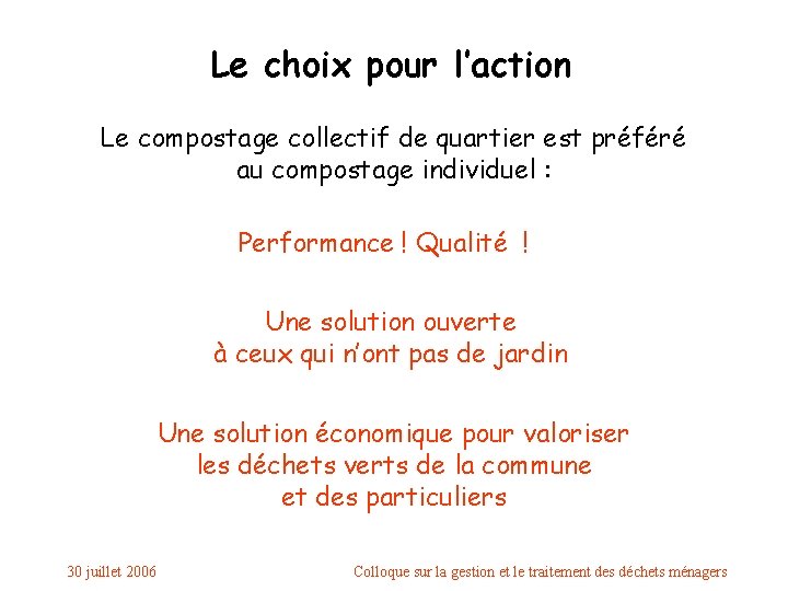 Le choix pour l’action Le compostage collectif de quartier est préféré au compostage individuel