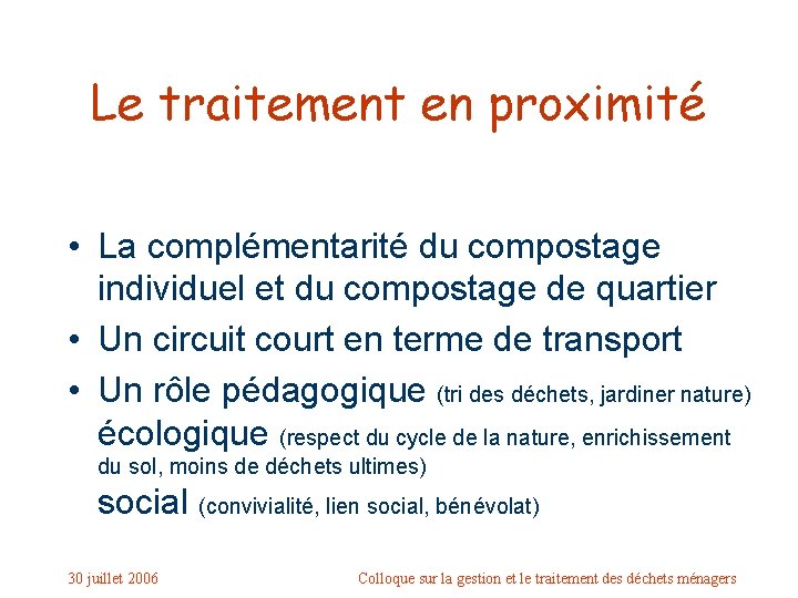 Le traitement en proximité • La complémentarité du compostage individuel et du compostage de