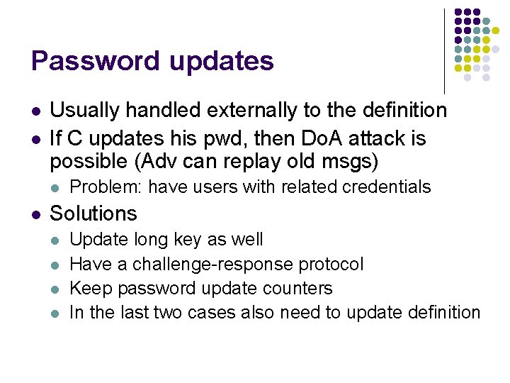 Password updates l l Usually handled externally to the definition If C updates his