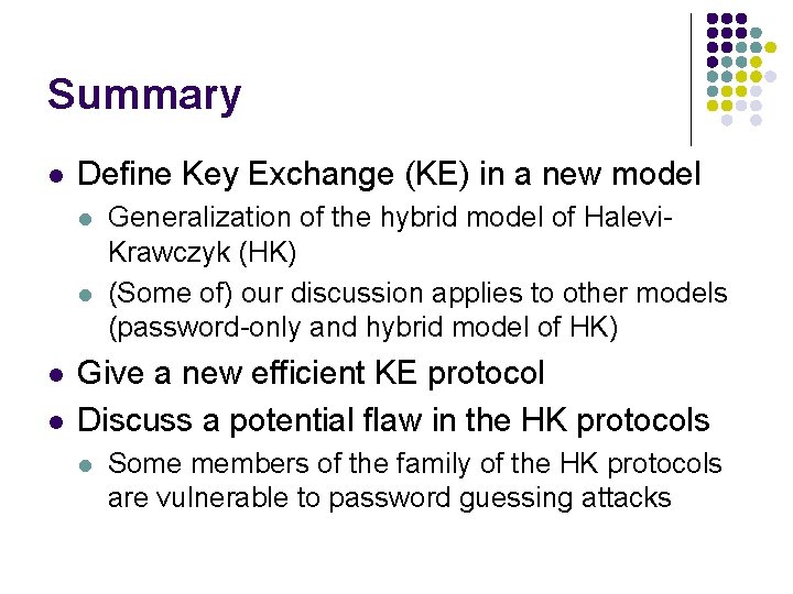 Summary l Define Key Exchange (KE) in a new model l l Generalization of