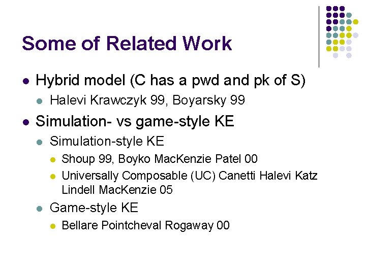 Some of Related Work l Hybrid model (C has a pwd and pk of