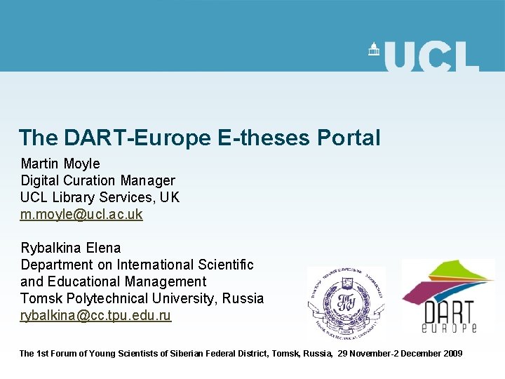 The DART-Europe E-theses Portal Martin Moyle Digital Curation Manager UCL Library Services, UK m.