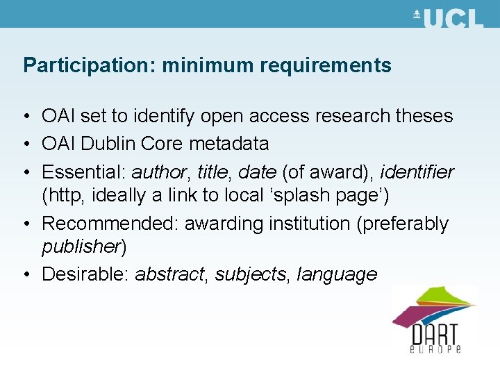 Participation: minimum requirements • OAI set to identify open access research theses • OAI