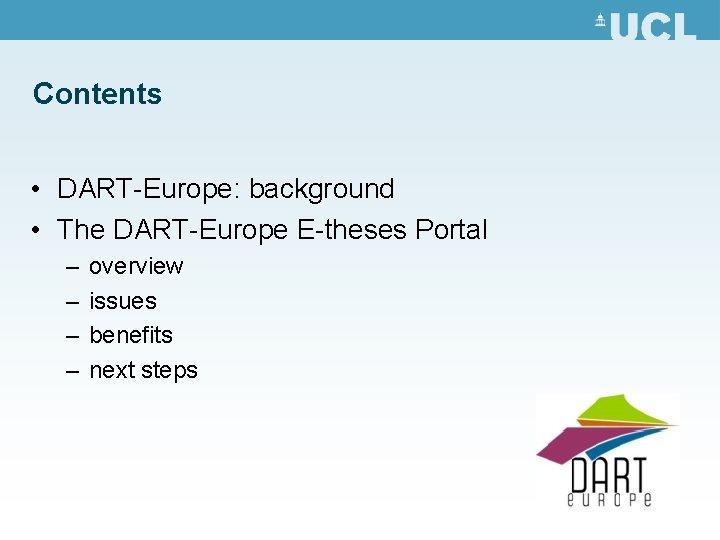 Contents • DART-Europe: background • The DART-Europe E-theses Portal – – overview issues benefits