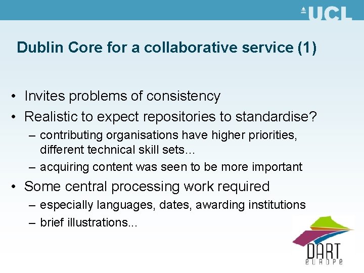 Dublin Core for a collaborative service (1) • Invites problems of consistency • Realistic