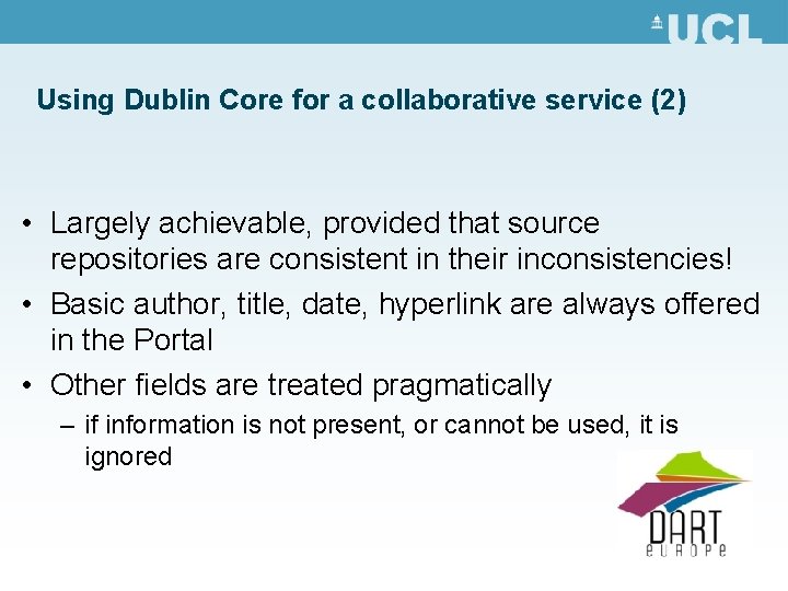 Using Dublin Core for a collaborative service (2) • Largely achievable, provided that source