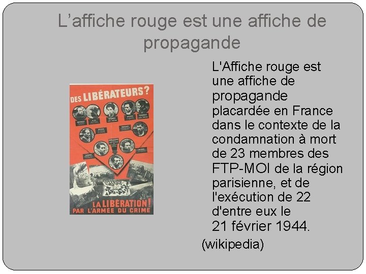 L’affiche rouge est une affiche de propagande L'Affiche rouge est une affiche de propagande