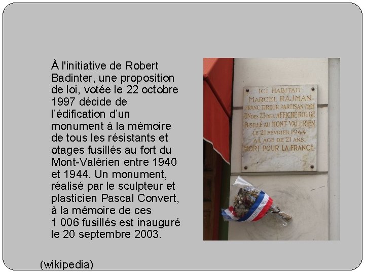 À l'initiative de Robert Badinter, une proposition de loi, votée le 22 octobre 1997