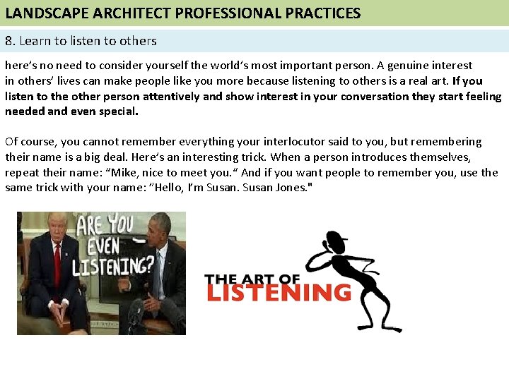 LANDSCAPE ARCHITECT PROFESSIONAL PRACTICES 8. Learn to listen to others here’s no need to