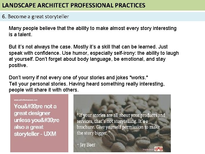 LANDSCAPE ARCHITECT PROFESSIONAL PRACTICES 6. Become a great storyteller Many people believe that the