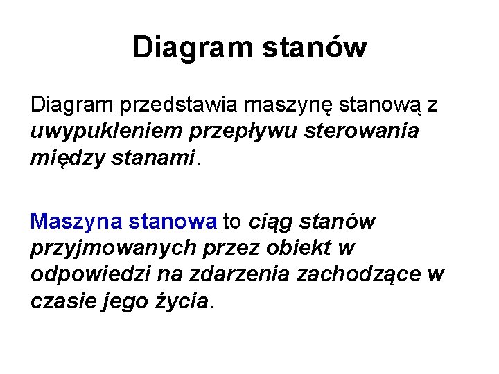 Diagram stanów Diagram przedstawia maszynę stanową z uwypukleniem przepływu sterowania między stanami. Maszyna stanowa