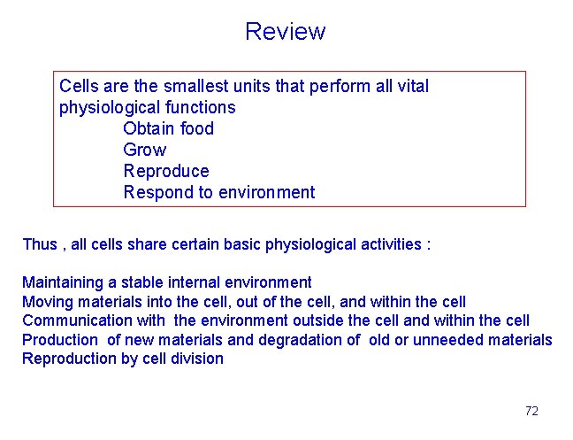 Review Cells are the smallest units that perform all vital physiological functions Obtain food