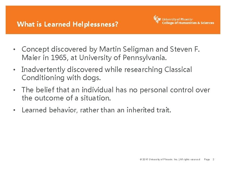 What is Learned Helplessness? • Concept discovered by Martin Seligman and Steven F. Maier